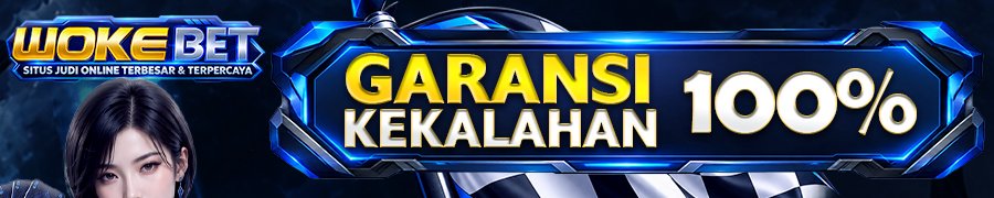 BONUS GARANSI KEKALAHAN 100%